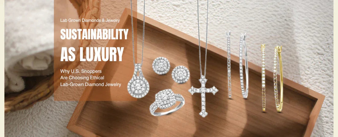 Sustainability as Luxury: Why U.S. Shoppers Are Choosing Ethical Lab-Grown Diamond Jewelry