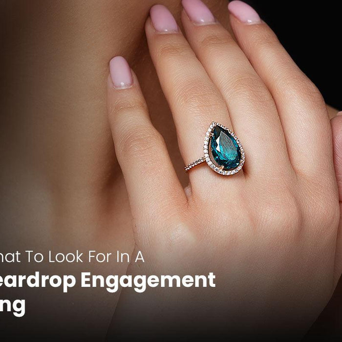 What to Look for In a Teardrop Engagement Ring? - New World Diamonds - fine jewelry, engagement rings and great gifts